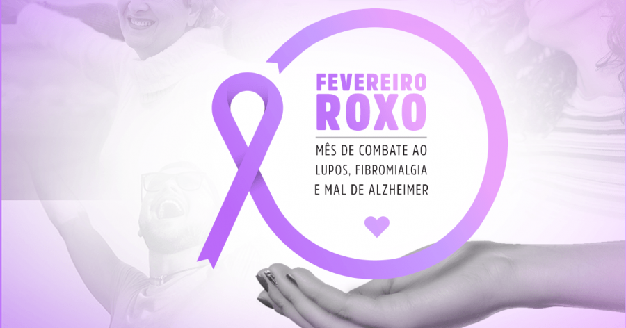 Fevereiro Roxo: Lúpus, Fibromialgia e Mal de Alzheimer